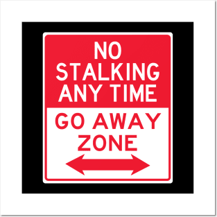 No Stalking Go Away Posters and Art